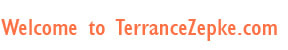 Welcome to TerranceZepke.com